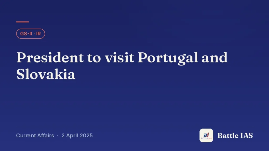 Battle IAS current affairs title card: President to visit Portugal and Slovakia (GS2 · IR, 2 April 2025)