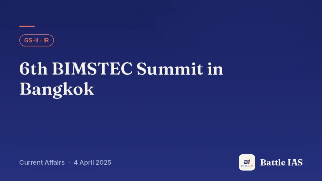 Battle IAS current affairs title card: 6th BIMSTEC Summit in Bangkok (GS2 · IR, 4 April 2025)