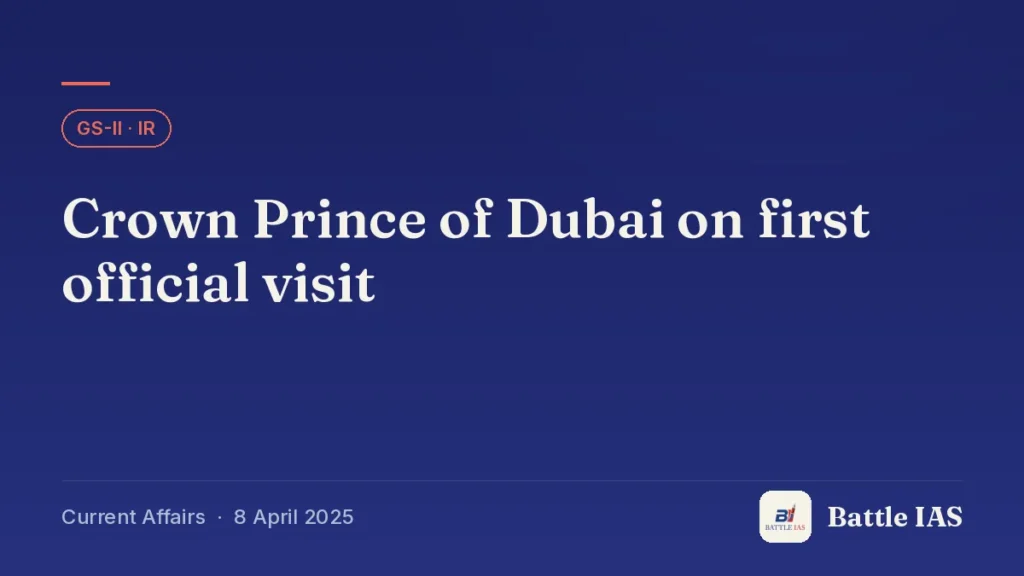 Battle IAS current affairs title card: Crown Prince of Dubai on first official visit (GS2 · IR, 8 April 2025)