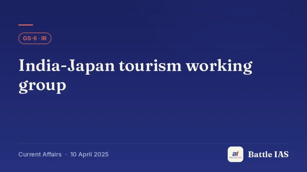 Battle IAS current affairs title card: India-Japan tourism working group (GS2 · IR, 10 April 2025)