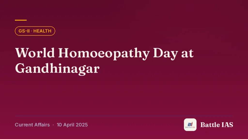 Battle IAS current affairs title card: World Homoeopathy Day at Gandhinagar (GS2 · Health, 10 April 2025)
