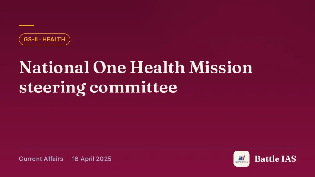 Battle IAS current affairs title card: National One Health Mission steering committee (GS2 · Health, 16 April 2025)