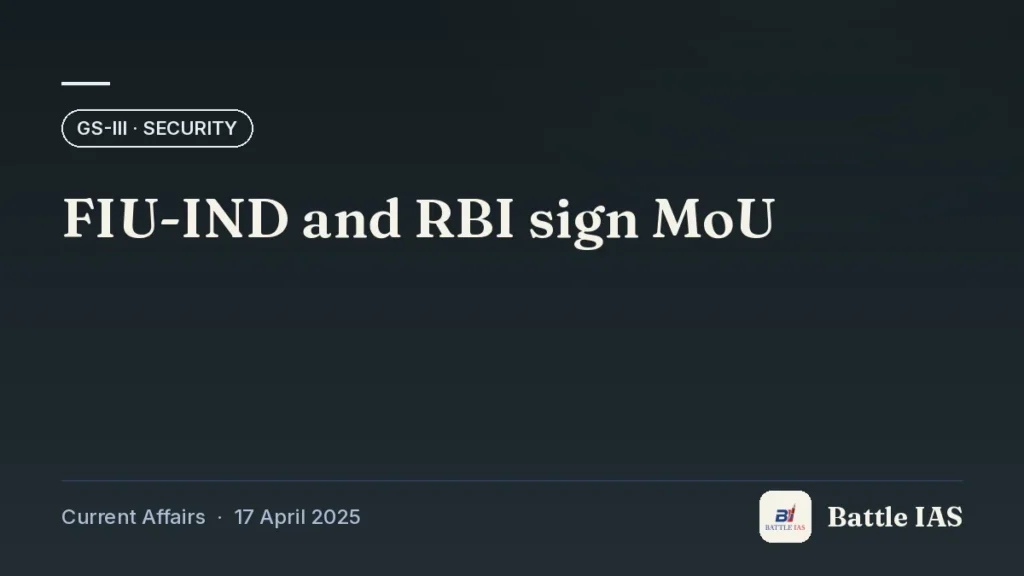 Battle IAS current affairs title card: FIU-IND and RBI sign MoU (GS3 · Security, 17 April 2025)