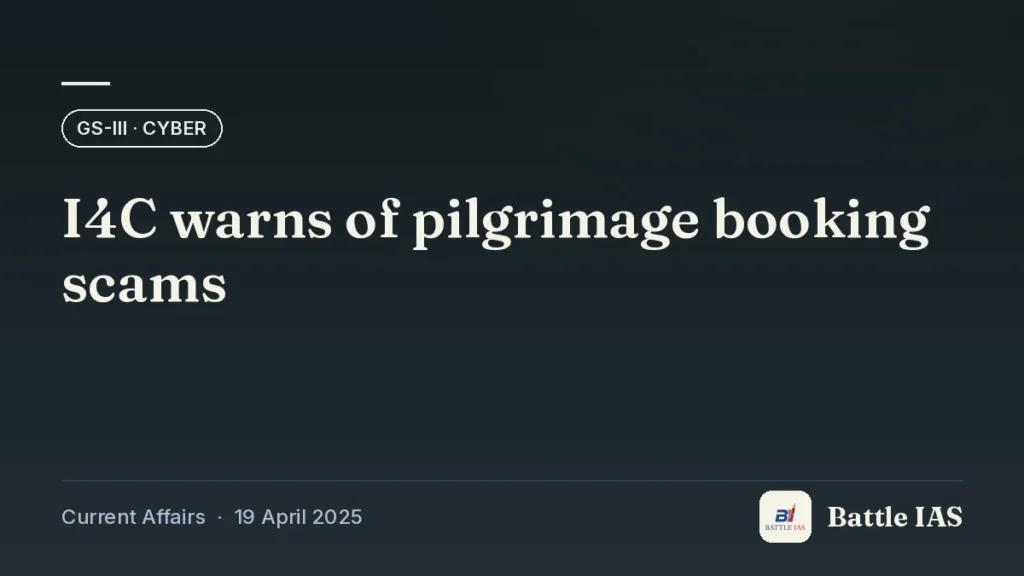 Battle IAS current affairs title card: I4C warns of pilgrimage booking scams (GS3 · Cyber, 19 April 2025)
