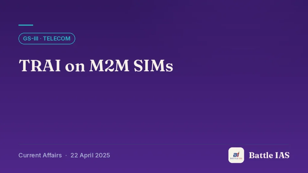 Battle IAS current affairs title card: TRAI on M2M SIMs (GS3 · Telecom, 22 April 2025)