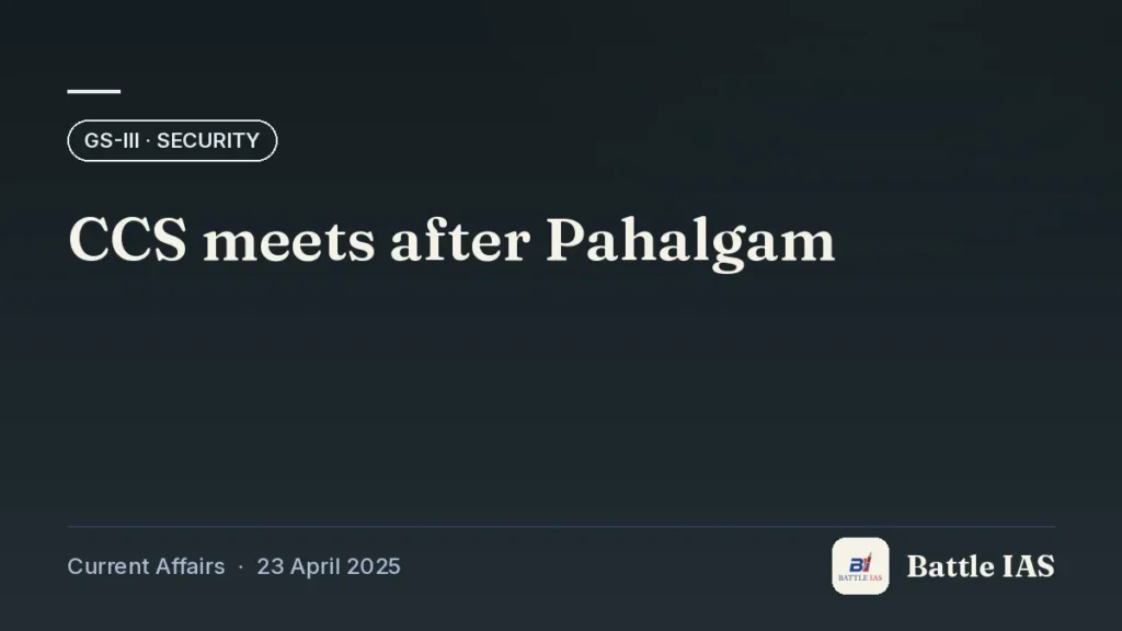 Battle IAS current affairs title card: CCS meets after Pahalgam (GS3 · Security, 23 April 2025)