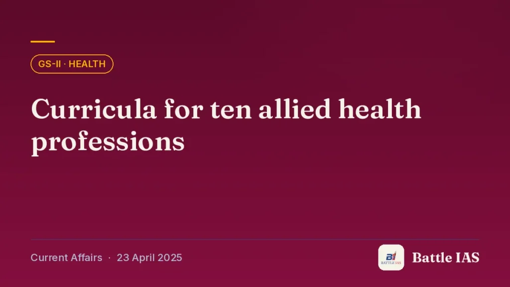 Battle IAS current affairs title card: Curricula for ten allied health professions (GS2 · Health, 23 April 2025)