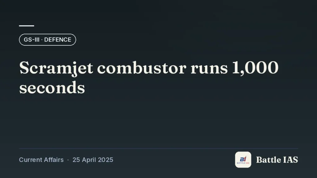 Battle IAS current affairs title card: Scramjet combustor runs 1,000 seconds (GS3 · Defence, 25 April 2025)