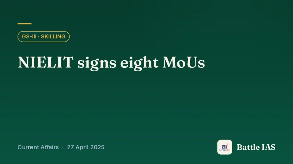 Battle IAS current affairs title card: NIELIT signs eight MoUs (GS3 · Skilling, 27 April 2025)