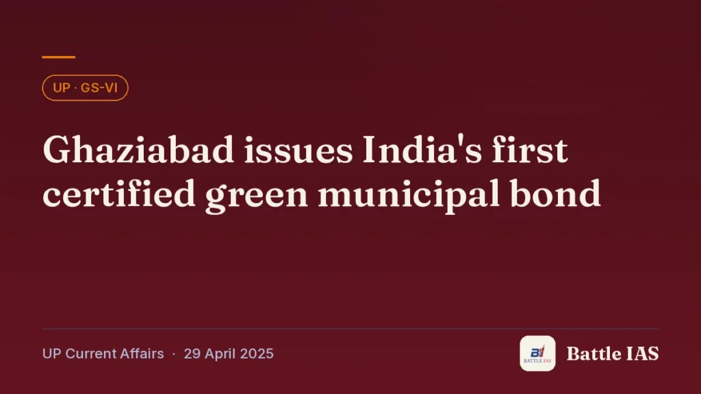 Battle IAS UP current affairs title card: Ghaziabad issues India's first certified green municipal bond (, 29 April 2025)