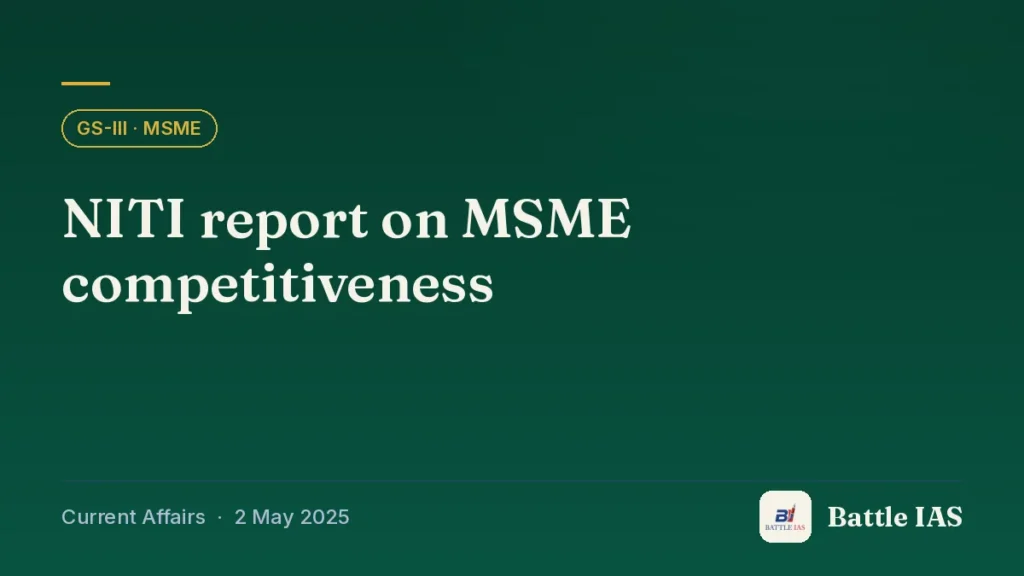 Battle IAS current affairs title card: NITI report on MSME competitiveness (GS3 · MSME, 2 May 2025)