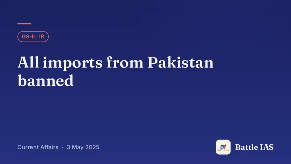 Battle IAS current affairs title card: All imports from Pakistan banned (GS2 · IR, 3 May 2025)
