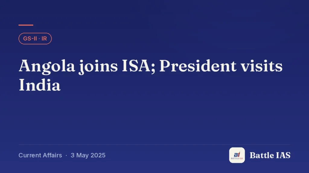 Battle IAS current affairs title card: Angola joins ISA; President visits India (GS2 · IR, 3 May 2025)