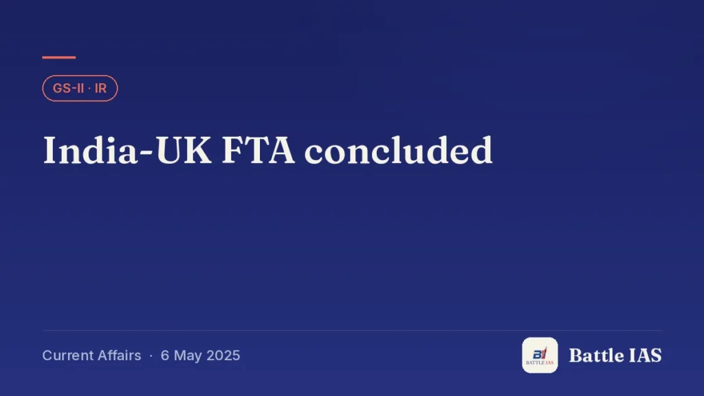Battle IAS current affairs title card: India-UK FTA concluded (GS2 · IR, 6 May 2025)