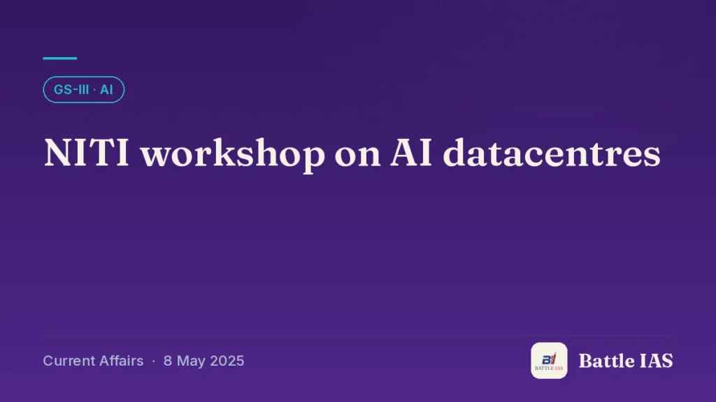 Battle IAS current affairs title card: NITI workshop on AI datacentres (GS3 · AI, 8 May 2025)