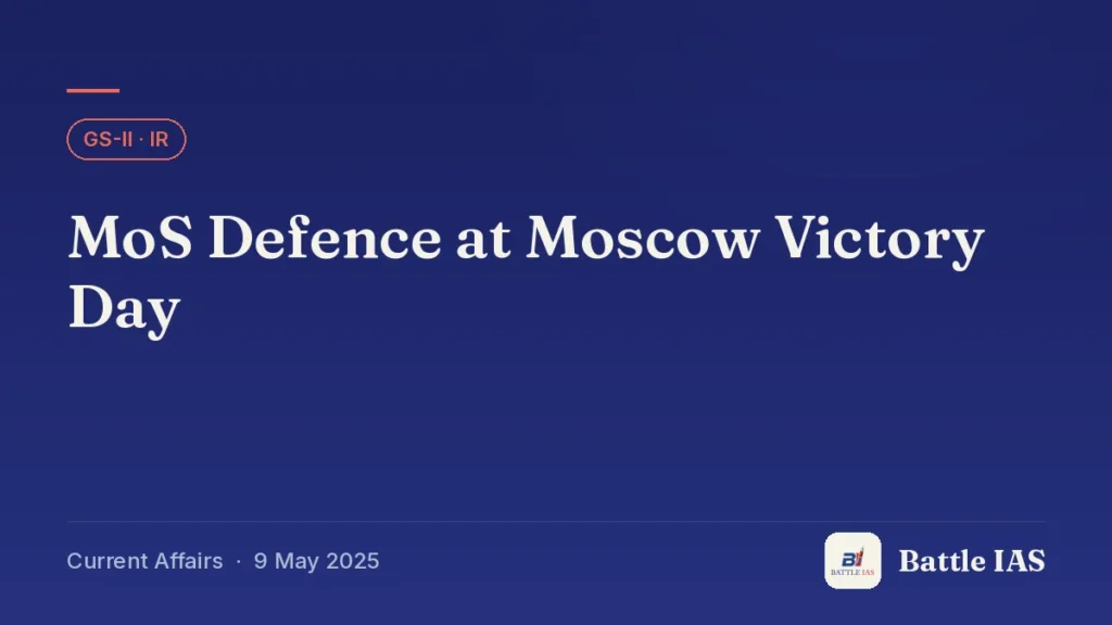 Battle IAS current affairs title card: MoS Defence at Moscow Victory Day (GS2 · IR, 9 May 2025)