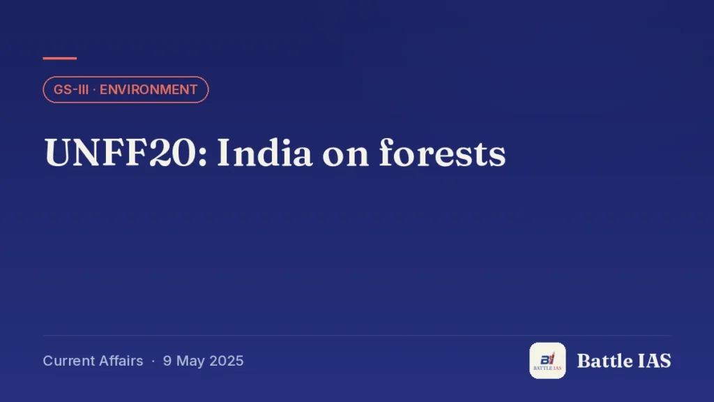 Battle IAS current affairs title card: UNFF20: India on forests (GS3 · Environment, 9 May 2025)