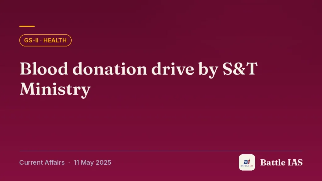 Battle IAS current affairs title card: Blood donation drive by S&T Ministry (GS2 · Health, 11 May 2025)