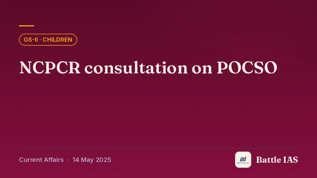 Battle IAS current affairs title card: NCPCR consultation on POCSO (GS2 · Children, 14 May 2025)