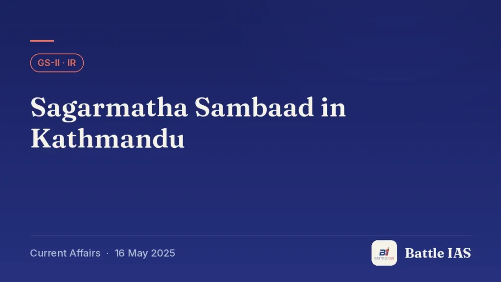 Battle IAS current affairs title card: Sagarmatha Sambaad in Kathmandu (GS2 · IR, 16 May 2025)