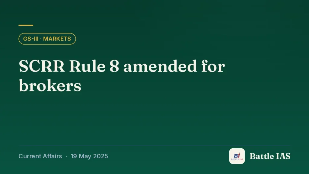 Battle IAS current affairs title card: SCRR Rule 8 amended for brokers (GS3 · Markets, 19 May 2025)