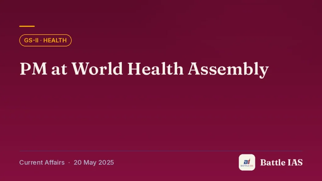 Battle IAS current affairs title card: PM at World Health Assembly (GS2 · Health, 20 May 2025)