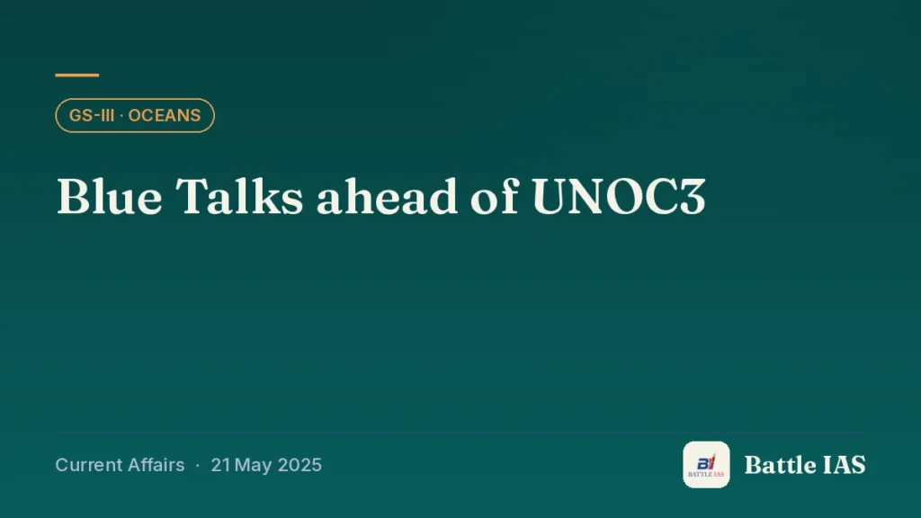 Battle IAS current affairs title card: Blue Talks ahead of UNOC3 (GS3 · Oceans, 21 May 2025)