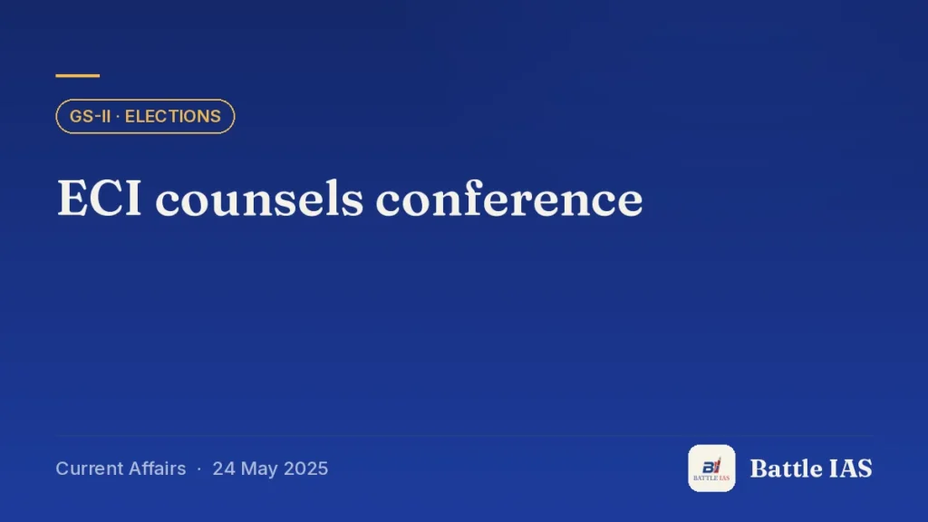 Battle IAS current affairs title card: ECI counsels conference (GS2 · Elections, 24 May 2025)