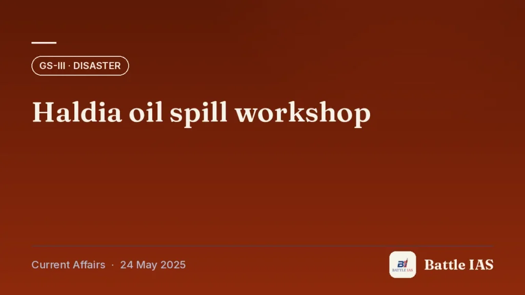 Battle IAS current affairs title card: Haldia oil spill workshop (GS3 · Disaster, 24 May 2025)