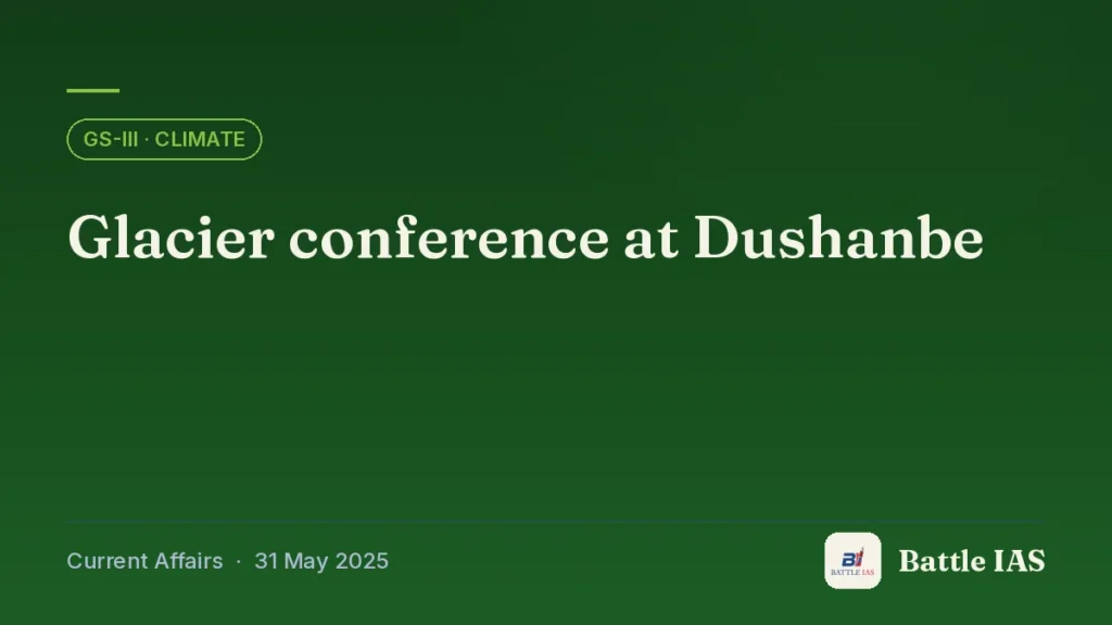Battle IAS current affairs title card: Glacier conference at Dushanbe (GS3 · Climate, 31 May 2025)