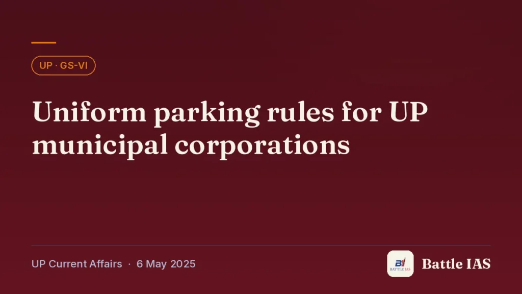 Battle IAS UP current affairs title card: Uniform parking rules for UP municipal corporations (, 6 May 2025)