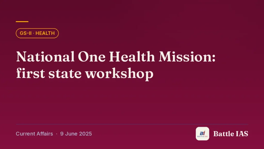 Battle IAS current affairs title card: National One Health Mission: first state workshop (GS2 · Health, 9 June 2025)