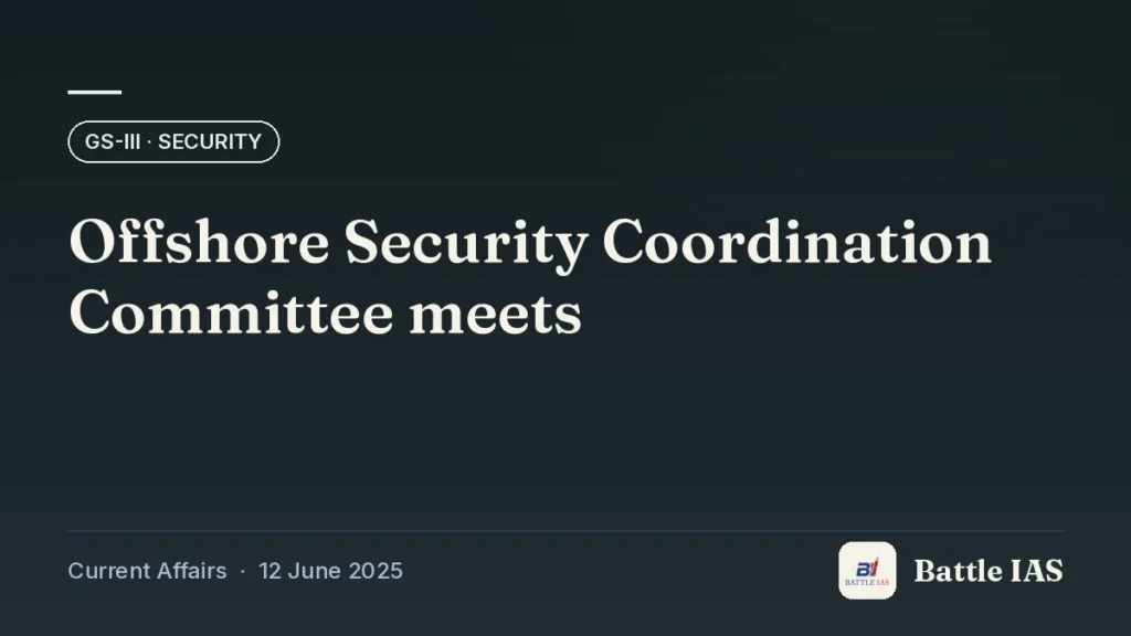Battle IAS current affairs title card: Offshore Security Coordination Committee meets (GS3 · Security, 12 June 2025)