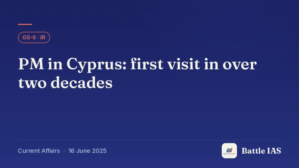 Battle IAS current affairs title card: PM in Cyprus: first visit in over two decades (GS2 · IR, 16 June 2025)