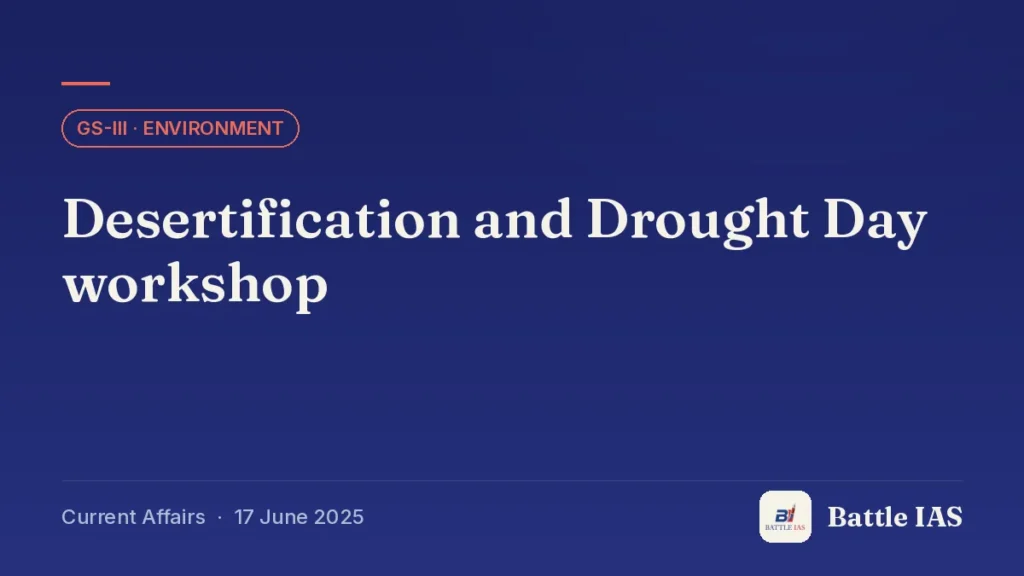 Battle IAS current affairs title card: Desertification and Drought Day workshop (GS3 · Environment, 17 June 2025)