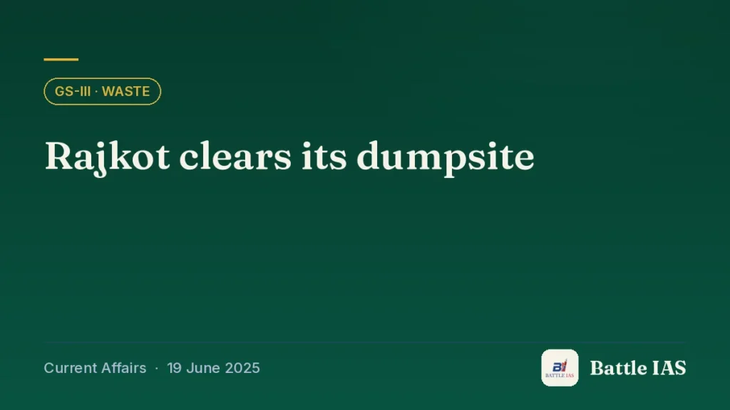 Battle IAS current affairs title card: Rajkot clears its dumpsite (GS3 · Waste, 19 June 2025)