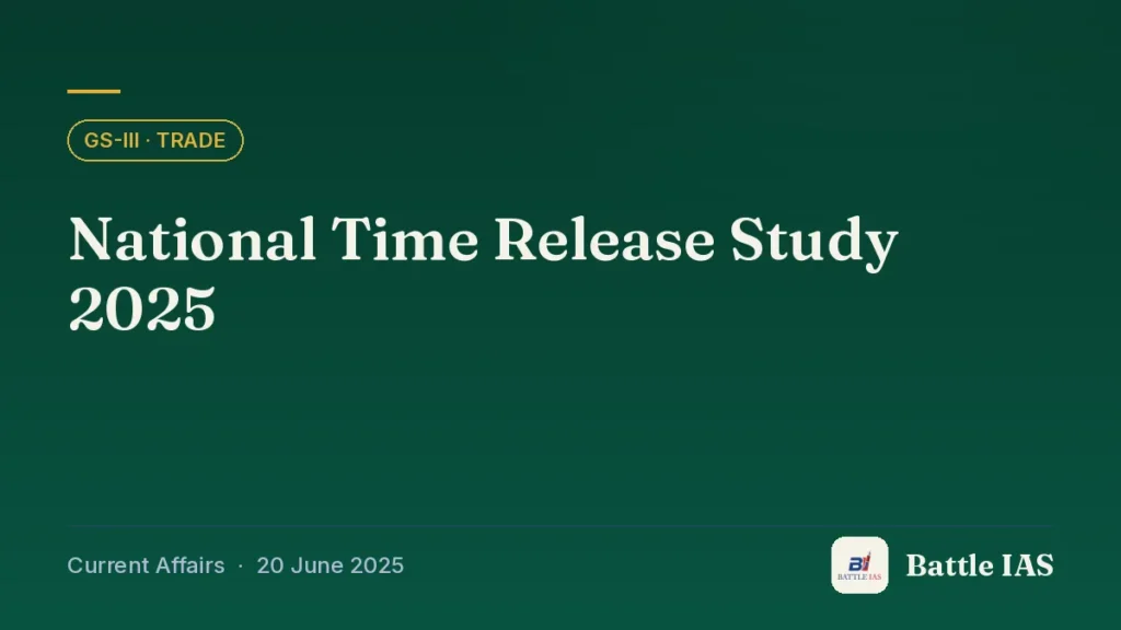 Battle IAS current affairs title card: National Time Release Study 2025 (GS3 · Trade, 20 June 2025)