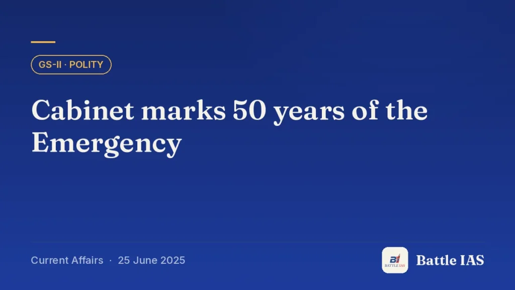 Battle IAS current affairs title card: Cabinet marks 50 years of the Emergency (GS2 · Polity, 25 June 2025)