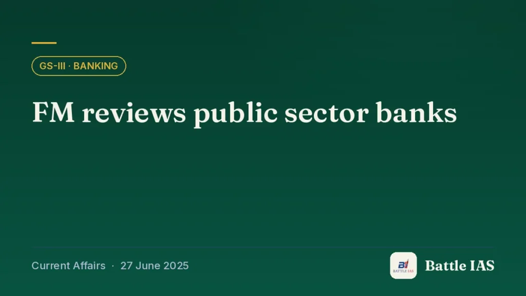 Battle IAS current affairs title card: FM reviews public sector banks (GS3 · Banking, 27 June 2025)