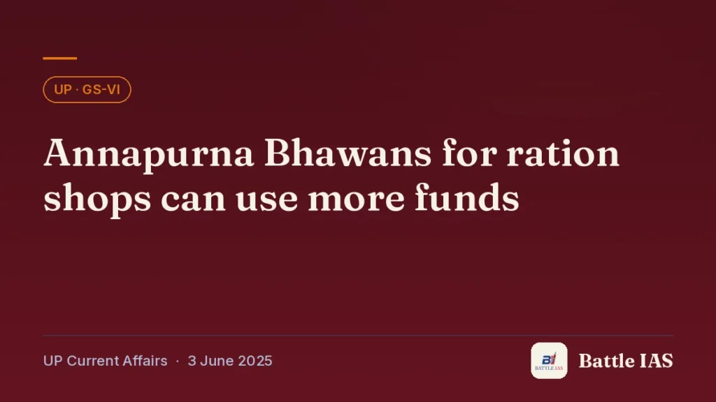 Battle IAS UP current affairs title card: Annapurna Bhawans for ration shops can use more funds (, 3 June 2025)