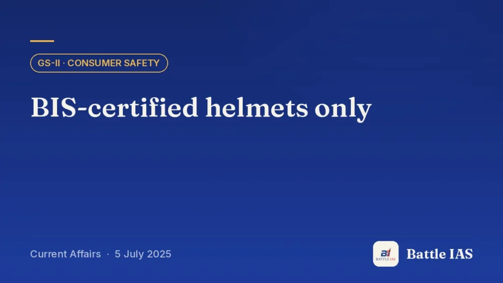 Battle IAS current affairs title card: BIS-certified helmets only (GS2 · Consumer safety, 5 July 2025)