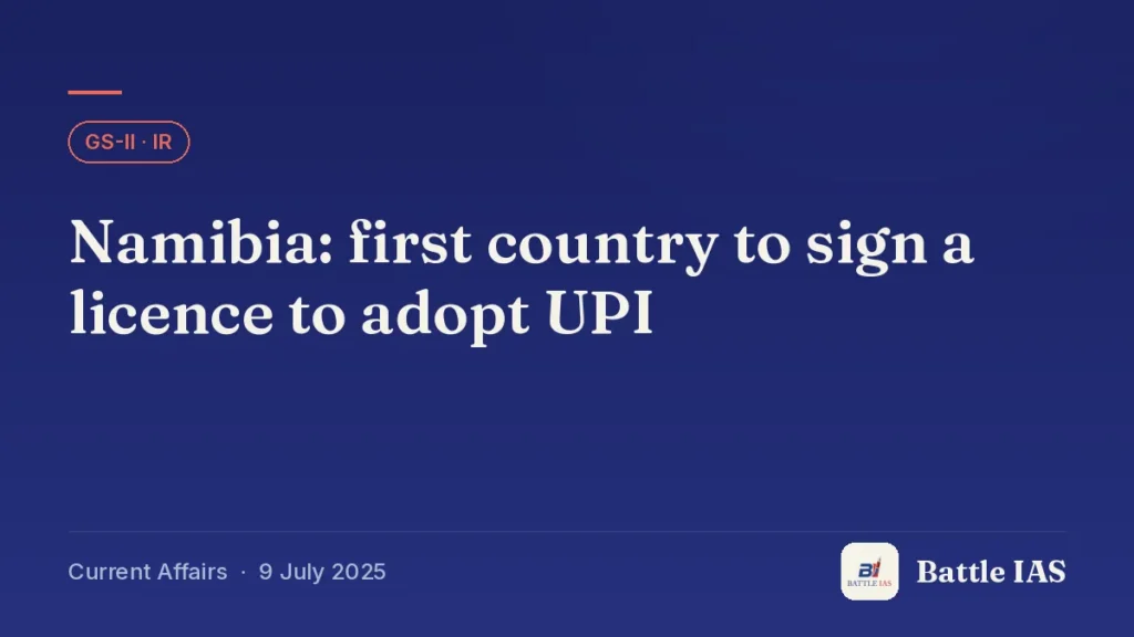 Battle IAS current affairs title card: Namibia: first country to sign a licence to adopt UPI (GS2 · IR, 9 July 2025)