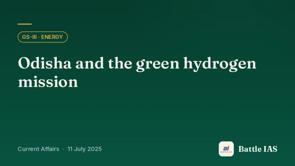 Battle IAS current affairs title card: Odisha and the green hydrogen mission (GS3 · Energy, 11 July 2025)