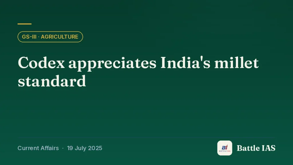 Battle IAS current affairs title card: Codex appreciates India's millet standard (GS3 · Agriculture, 19 July 2025)