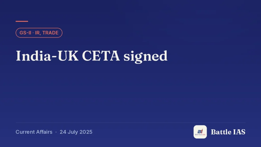 Battle IAS current affairs title card: India-UK CETA signed (GS2 · IR, Trade, 24 July 2025)