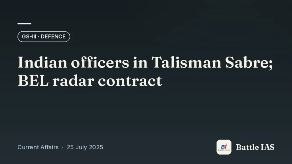 Battle IAS current affairs title card: Indian officers in Talisman Sabre; BEL radar contract (GS3 · Defence, 25 July 2025)