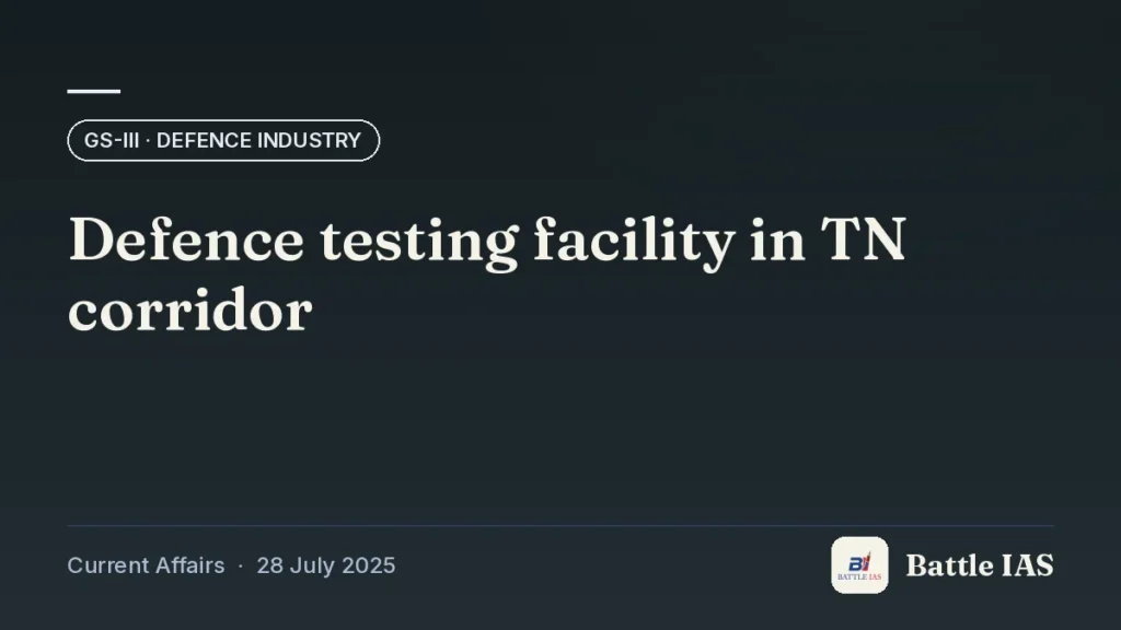 Battle IAS current affairs title card: Defence testing facility in TN corridor (GS3 · Defence industry, 28 July 2025)