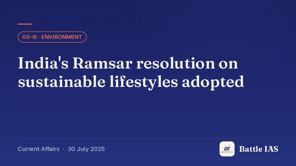 Battle IAS current affairs title card: India's Ramsar resolution on sustainable lifestyles adopted (GS3 · Environment, 30 July 2025)