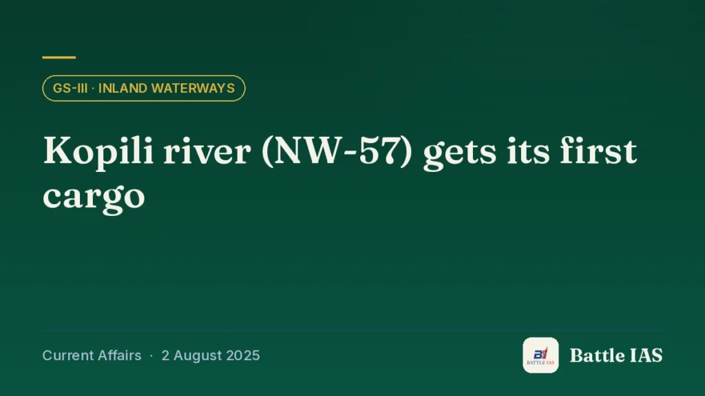 Battle IAS current affairs title card: Kopili river (NW-57) gets its first cargo (GS3 · Inland waterways, 2 August 2025)