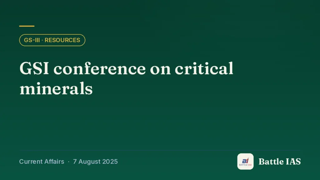Battle IAS current affairs title card: GSI conference on critical minerals (GS3 · Resources, 7 August 2025)
